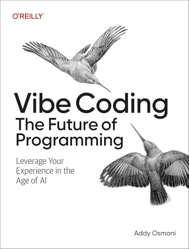 Vibe Coding: The Future of Programming by Addy Osmani