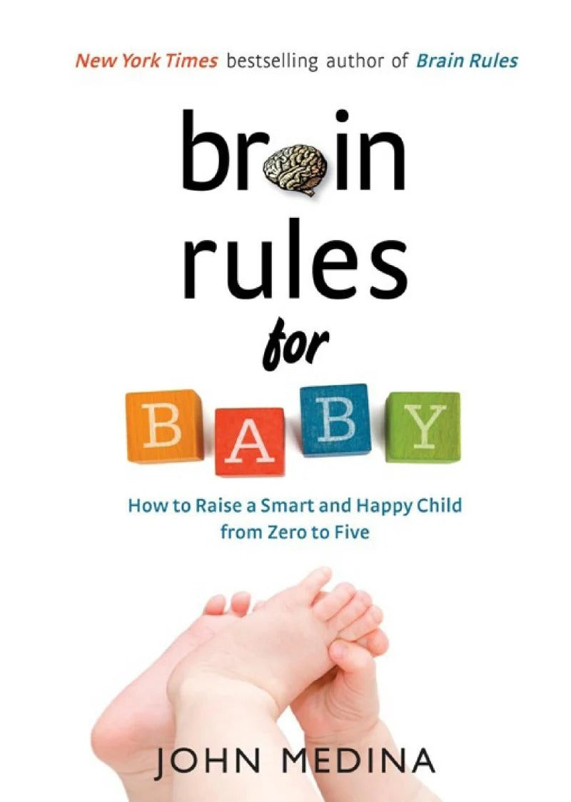 Brain Rules for Baby by John Medina