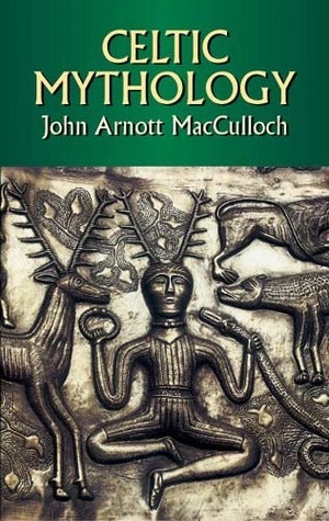 Celtic Mythology by John Arnott MacCulloch