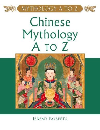 Chinese Mythology A to Z by Jeremy Roberts