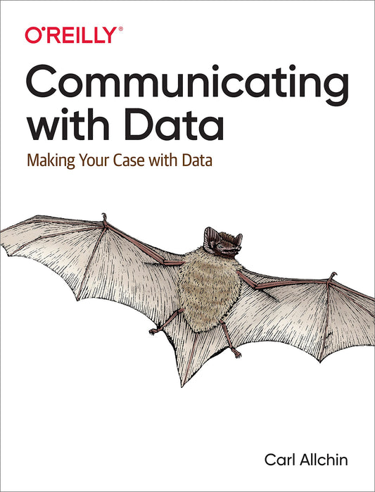 Communicating with Data: Making Your Case With Data by Carl Allchin