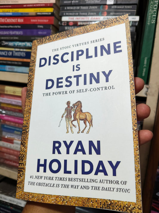 Discipline Is Destiny: The Power of Self-Control by Ryan Holiday