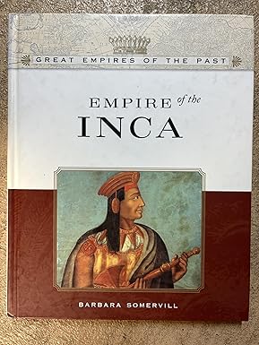 Empire of the Inca (Great Empires of the Past) by Barbara A. Somervill