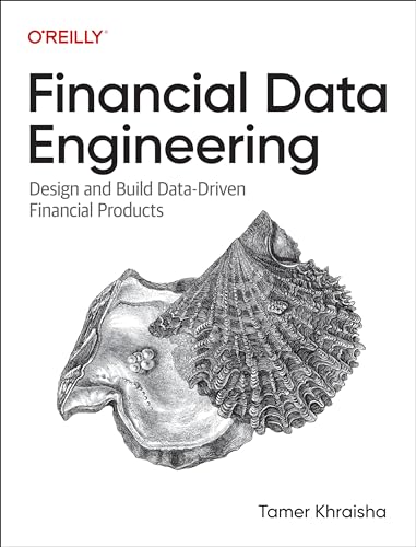 Financial Data Engineering: Design and Build Data-Driven Financial Products by Tamer Khraisha