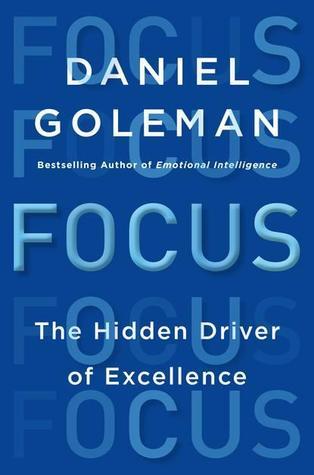 Focus: The Hidden Driver of Excellence by Daniel Goleman