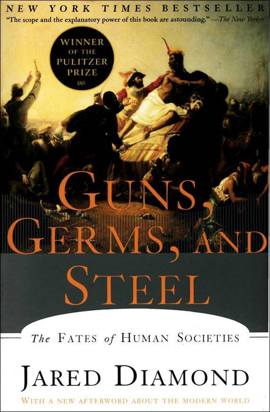 Guns, Germs, and Steel: The Fates of Human Societies by Jared Diamond