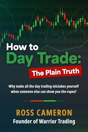 How to Day Trade: The Plain Truth by Ross Cameron