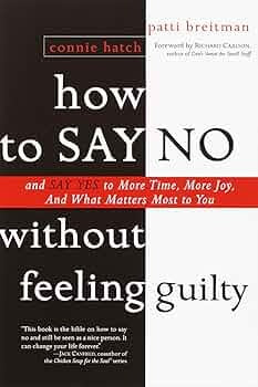 How to Say No Without Feeling Guilty by Connie Hatch and Patti Breitman