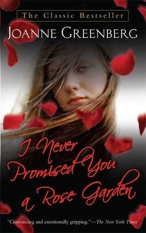 I Never Promised You a Rose Garden by Joanne Greenberg