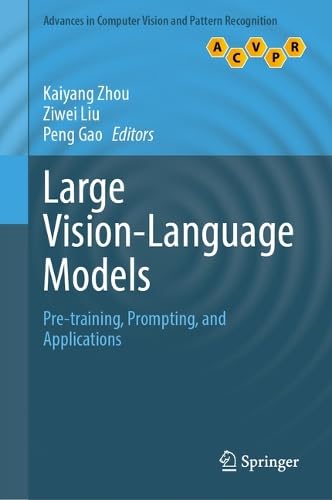 Large Vision-Language Models: Pre-training, Prompting, and Applications by Kaiyang Zhou, Ziwei Liu & Peng Gao