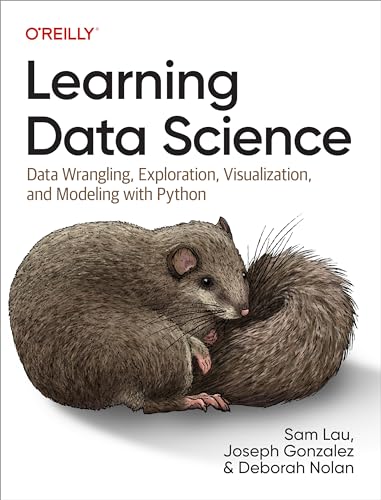 Learning Data Science: Data Wrangling, Exploration, Visualization, and Modeling with Python by Sam Lau, Joseph Gonzalez, Deborah Nolan