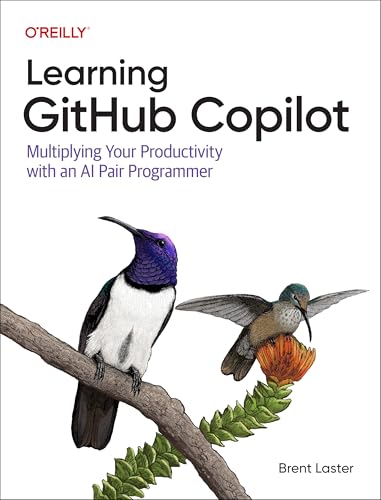 Learning GitHub Copilot: Multiplying Your Coding Productivity Using AI by Brent Laster