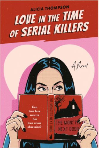 Love in the Time of Serial Killers by Alicia Thompson