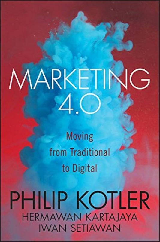 Marketing 4.0 by Hermawan Kartajaya, Iwan Setiawan, and Philip Kotler