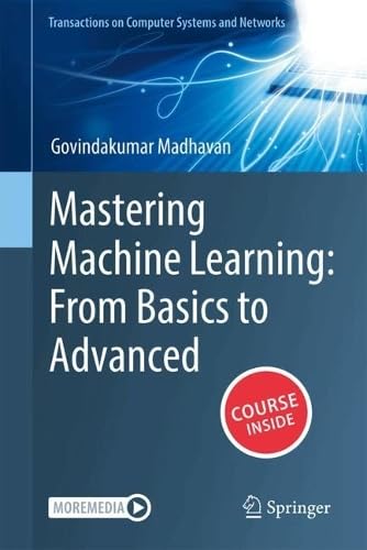 Mastering Machine Learning: From Basics to Advanced by Govindakumar Madhavan