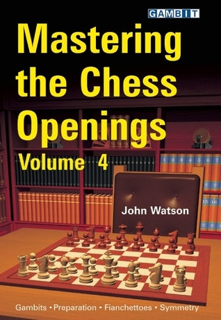 Mastering the Chess Openings Volume 4 by John L. Watson