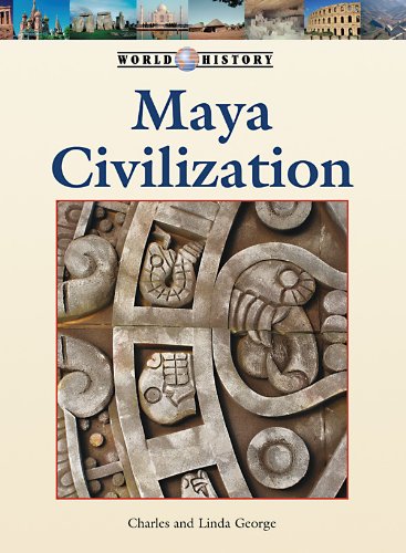Maya Civilization by Charles George, Linda George