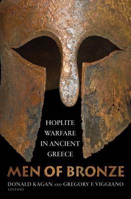 Men of Bronze: Hoplite Warfare in Ancient Greece by Donald Kagan