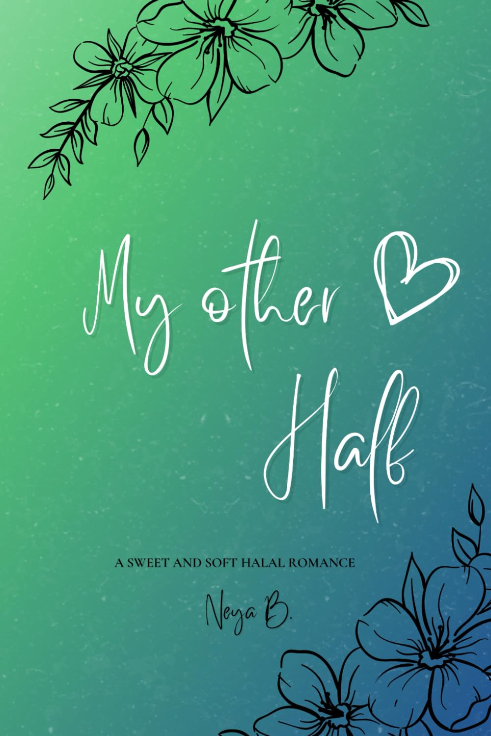 My Other Half by Neya B.