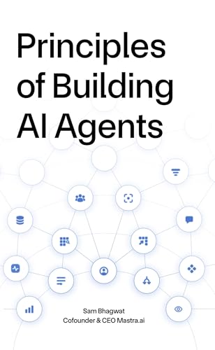 Principles of Building AI Agents, 2nd Edition by Sam Bhagwat
