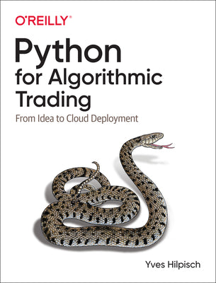 Python for Algorithmic Trading: From Idea to Cloud Deployment by Yves Hilpisch