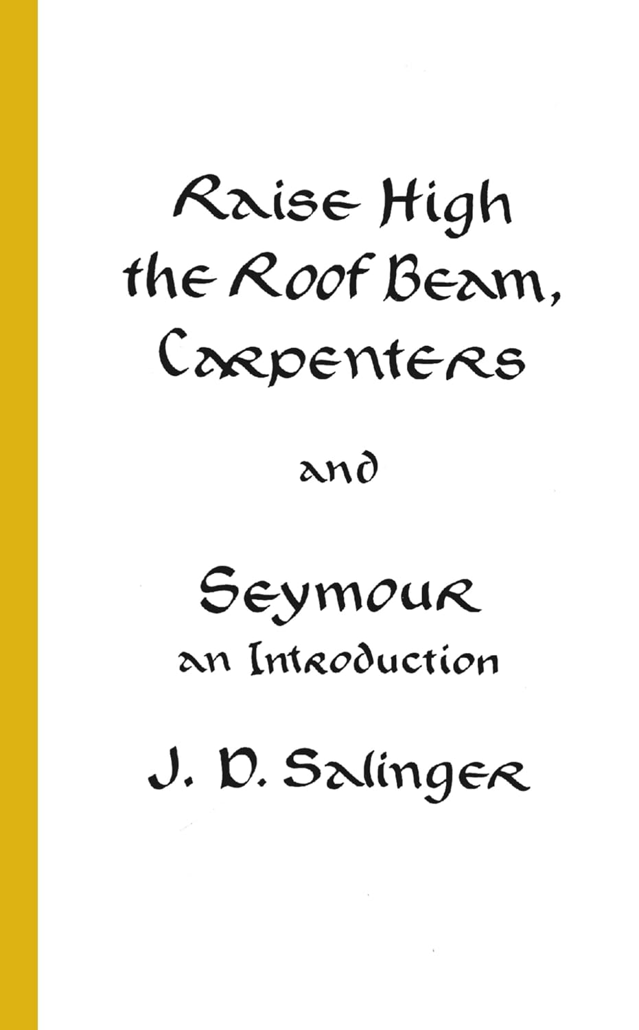 Raise High the Roof Beam, Carpenters & Seymour: An Introduction by J.D. Salinger