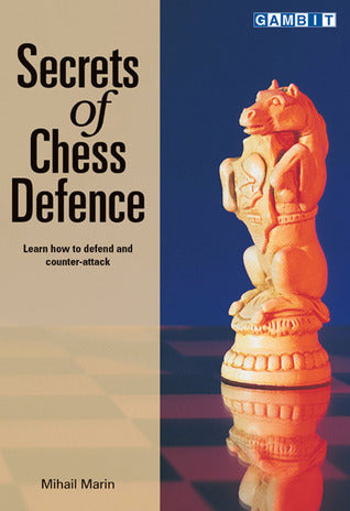 Secrets of Chess Defence by Mihail Marin