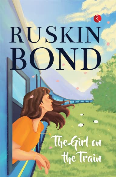 THE GIRL ON THE TRAIN by Ruskin Bond