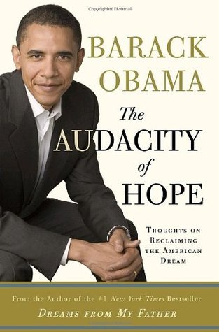 The Audacity of Hope: Thoughts on Reclaiming the American Dream by Barack Obama