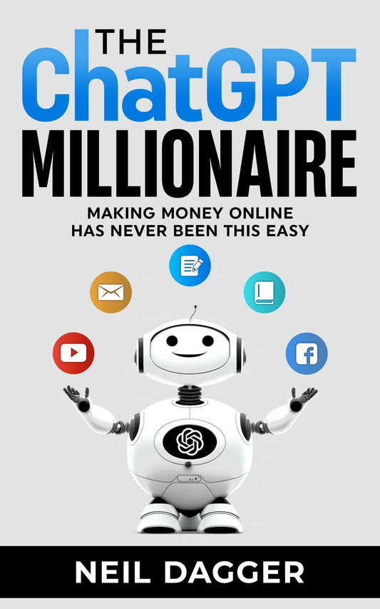 The ChatGPT Millionaire by Neil Dagger