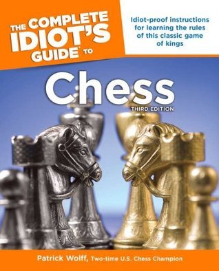 The Complete Idiot's Guide to Chess by Patrick Wolff