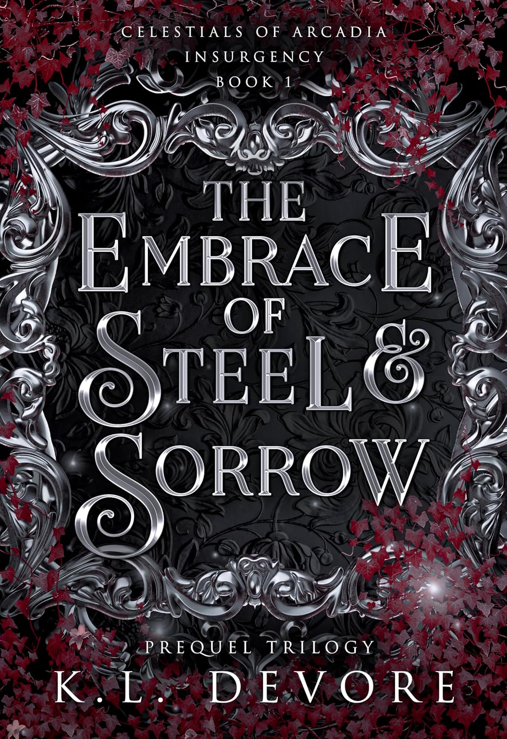 The Embrace of Steel and Sorrow by K.L. DeVore
