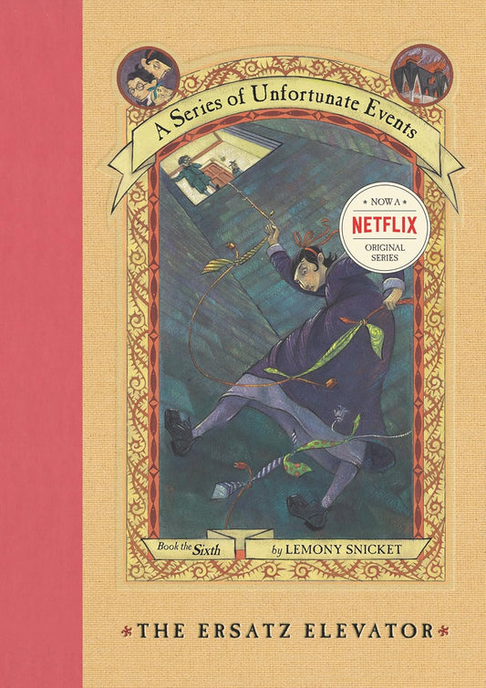 The Ersatz Elevator (A Series of Unfortunate Events 6) by Lemony Snicket