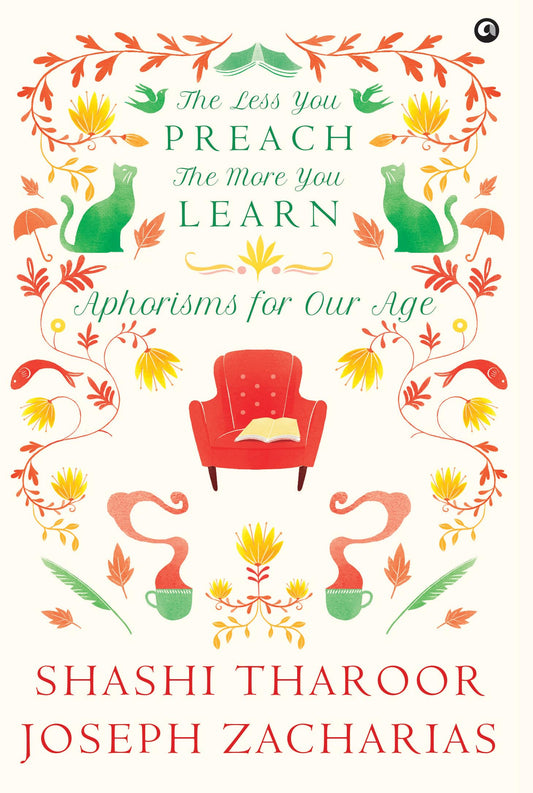 The Less You Preach, the More You Learn: Aphorisms for Our Age by Shashi Tharoor
