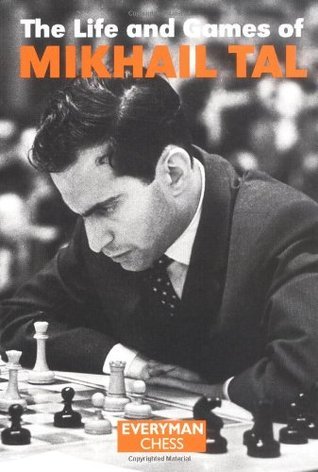 The Life and Games of Mikhail Tal by Mikhail Tal