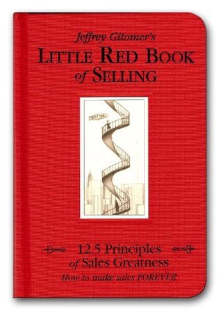 The Little Red Book of Selling: 12.5 Principles of Sales Greatness by Jeffrey Gitomer