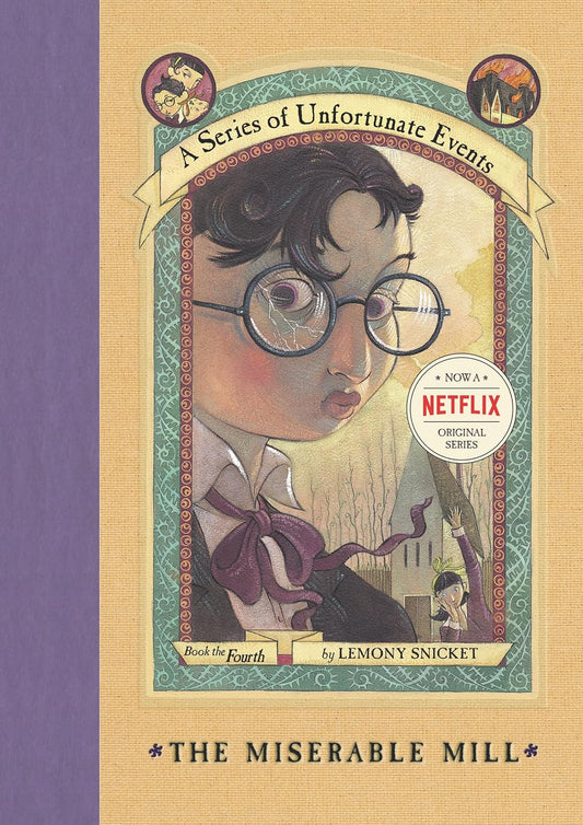 The Miserable Mill (A Series of Unfortunate Events 4) by Lemony Snicket