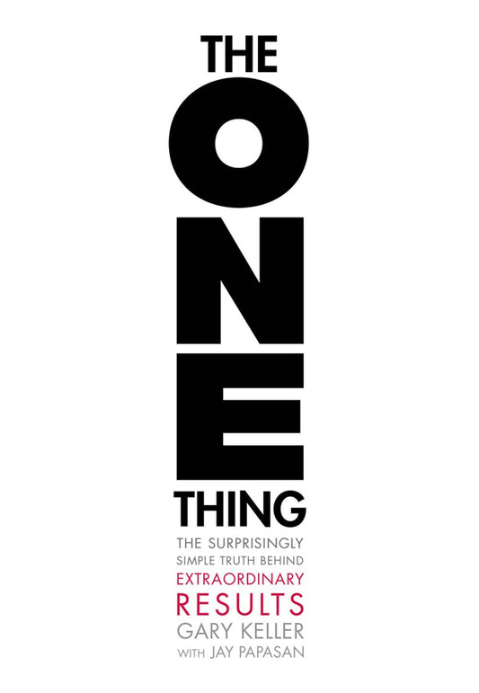 The One Thing by Gary Keller and Jay Papasan