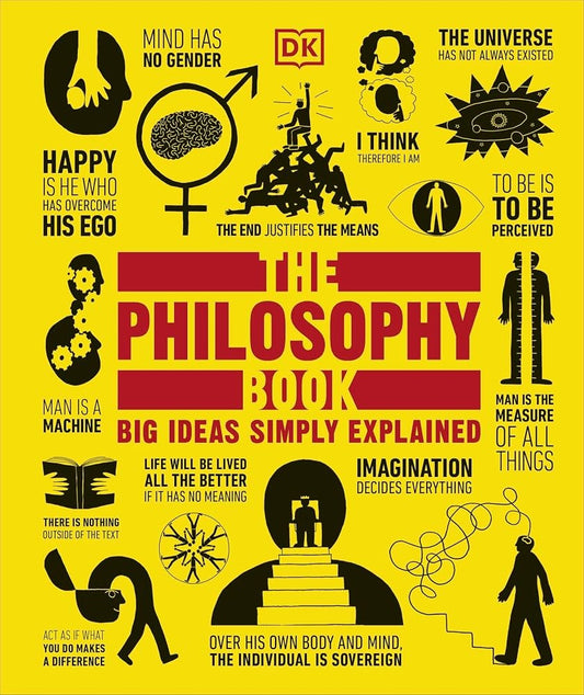 The Philosophy Book: Big Ideas Simply Explained by Will Buckingham (Hard cover, color print)