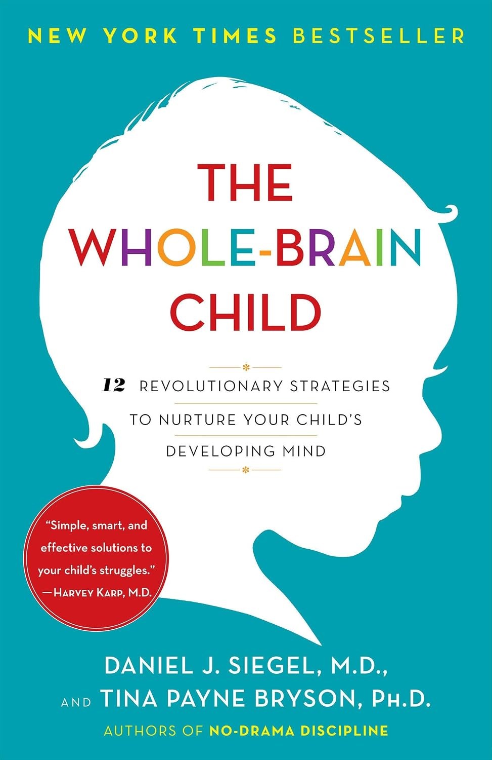 The Whole-Brain Child by Daniel J. Siegel and Tina Payne Bryson