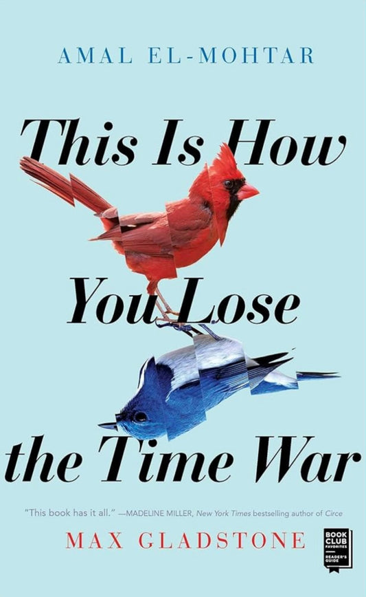This Is How You Lose the Time War by Amal El-Mohtar, Max Gladstone