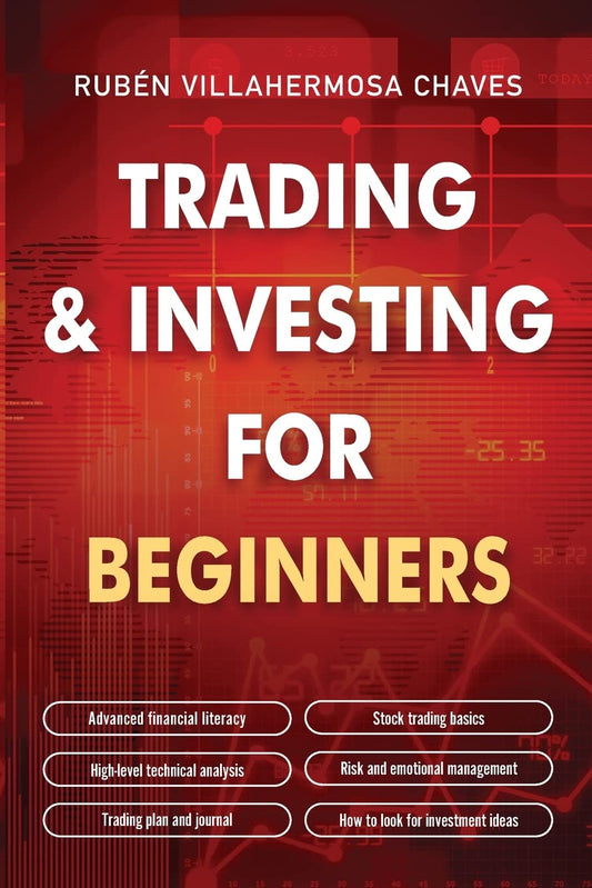 Trading and Investing for Beginners: Stock Trading Basics, High level Technical Analysis, Risk Management and Trading Psychology by Rubén Villahermosa
