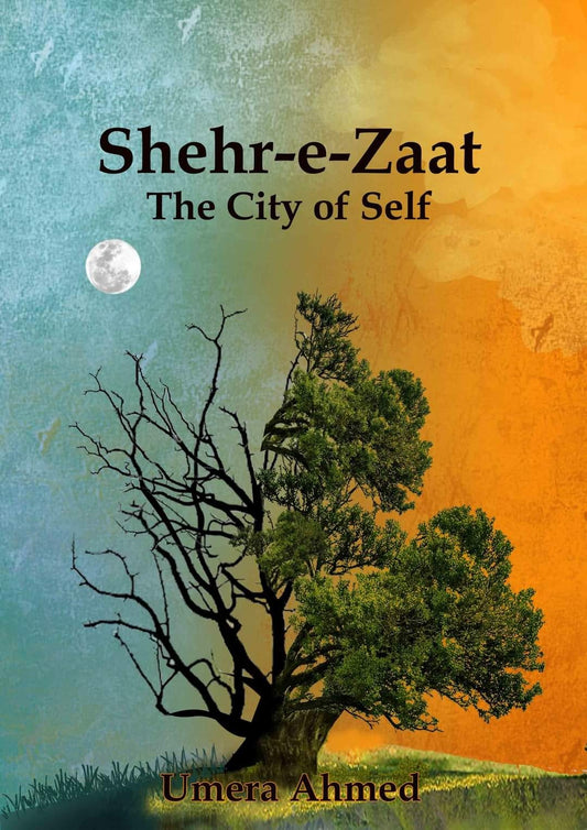Shahr E Zaat/شہر ذات by Umera Ahmed