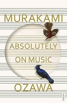 Absolutely on Music: Conversations with Seiji Ozawa by Haruki Murakami