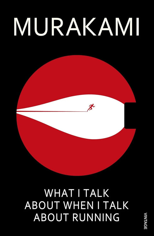 What I Talk About When I Talk About Running by Haruki Murakami