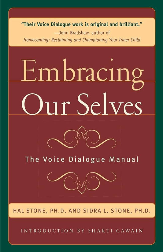 Embracing Our Selves: The Voice Dialogue Manual by Sidra Stone