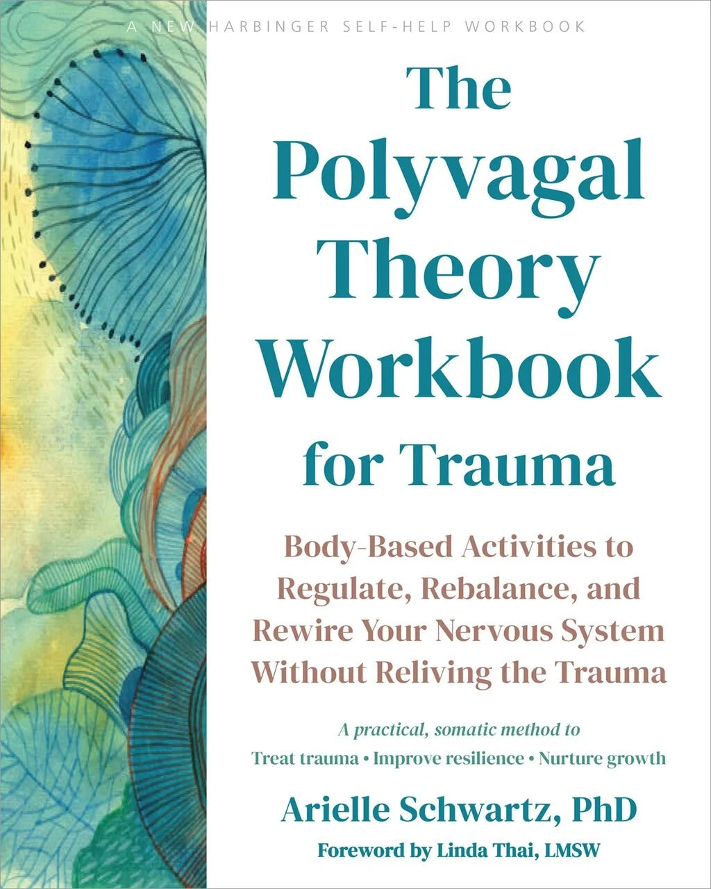 The Polyvagal Theory Workbook for Trauma: Body-Based Activities to Regulate, Rebalance, and Rewire Your Nervous System Without Reliving the Trauma by Arielle Schwartz, Linda Thai