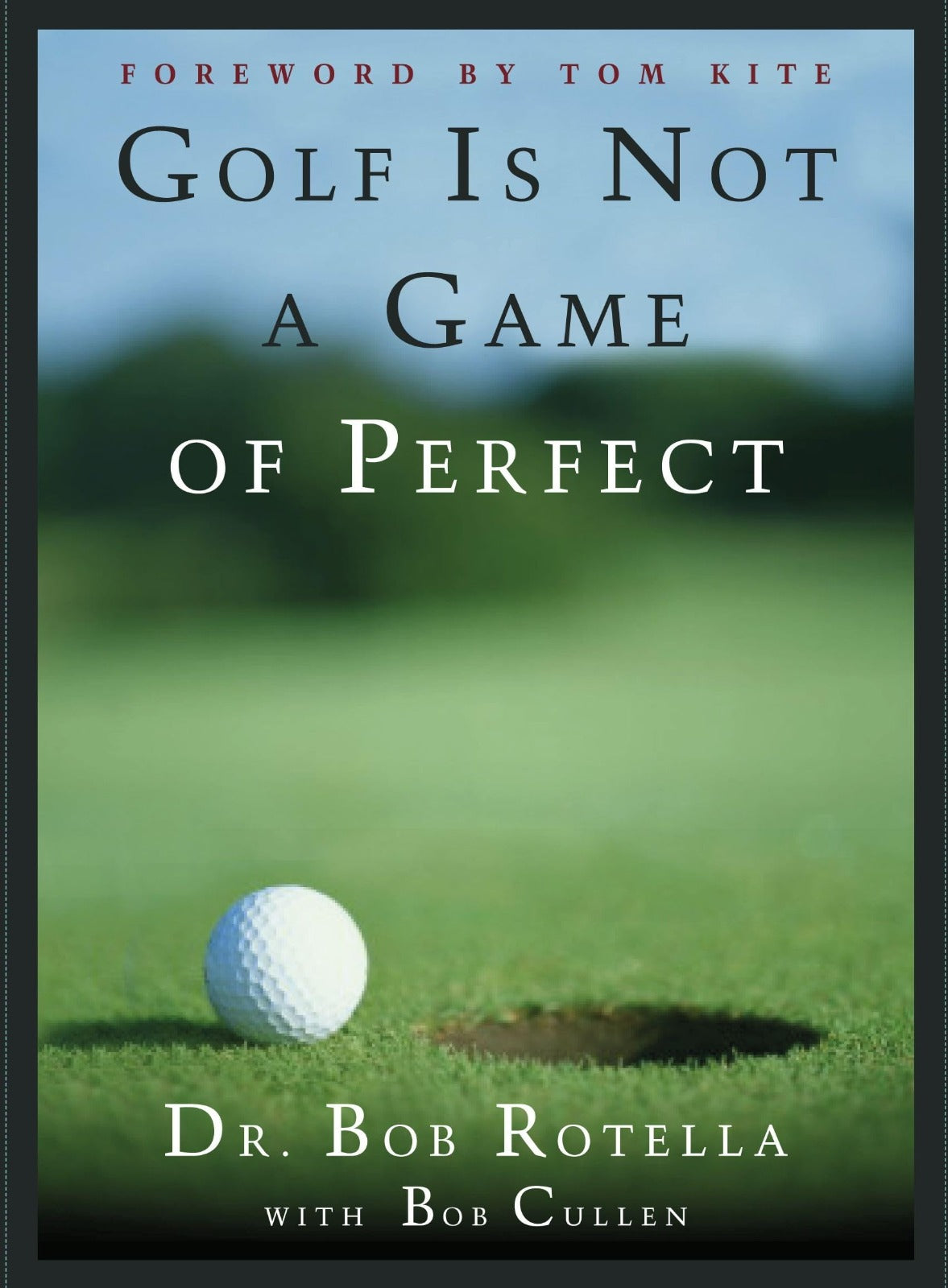 Golf Is Not a Game of Perfect by Bob Rotella