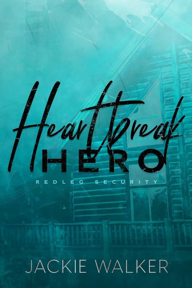 Heartbreak Hero: A Redleg Security Novel by Jackie Walker