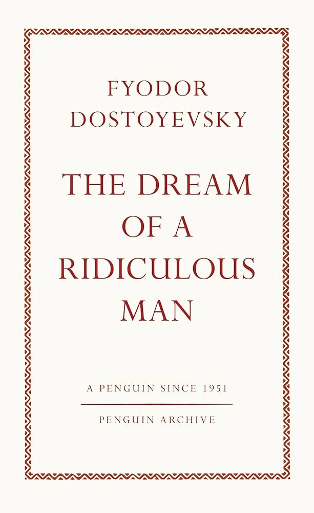 The Dream of a Ridiculous Man by Fyodor Dostoevsky